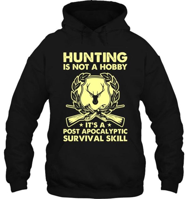 hunting is a post apocalyptic survival skill hoodie