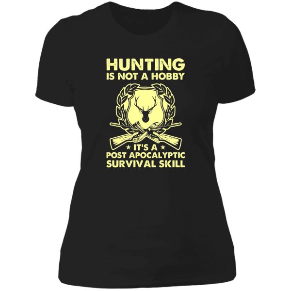 hunting is a post apocalyptic survival skill lady t-shirt