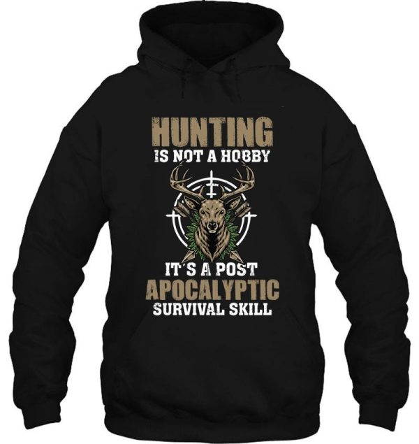 hunting is a post apocalyptic survival skill t-shirt hoodie