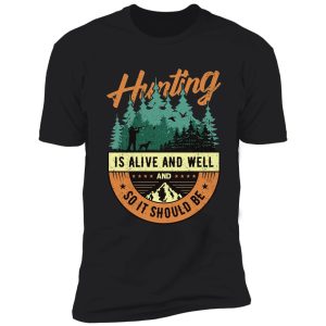 hunting is alive and well shirt