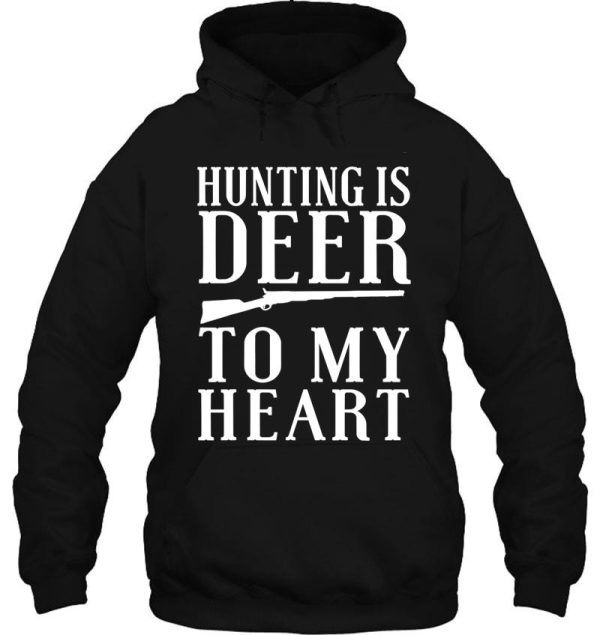 hunting is deer to my heart funny hoodie