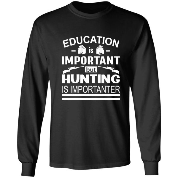 hunting is importanter funny hunter long sleeve
