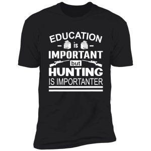 hunting is importanter funny hunter shirt