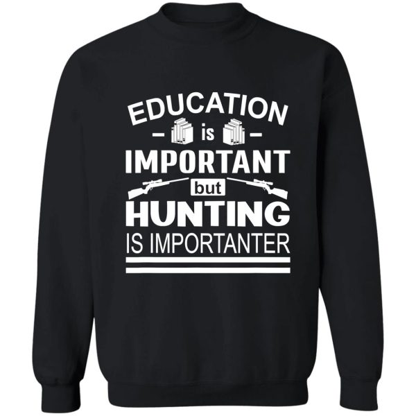 hunting is importanter funny hunter sweatshirt