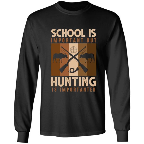 hunting is importanter funny natural long sleeve