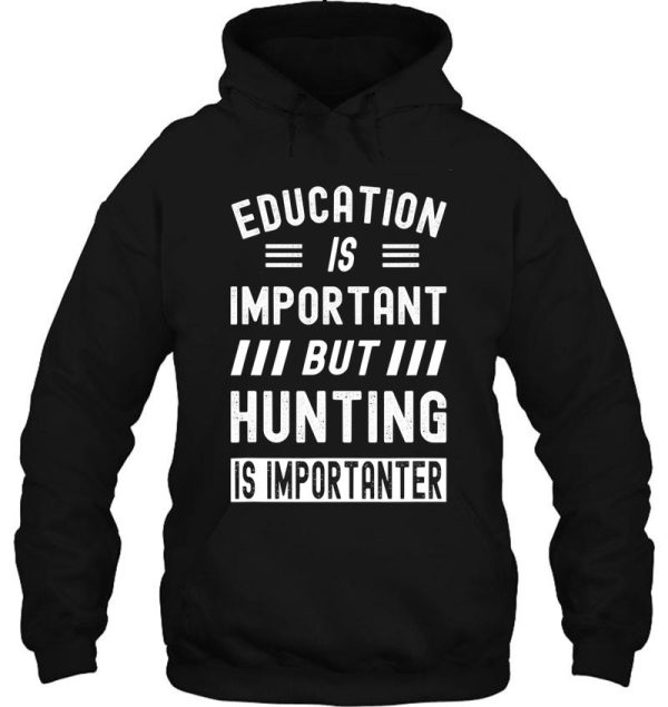 hunting is importanter hunter funny hoodie