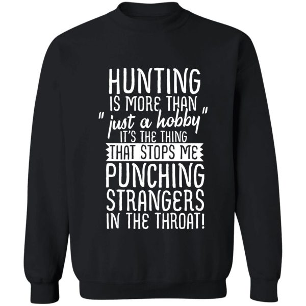 hunting is more than just a hobby sweatshirt