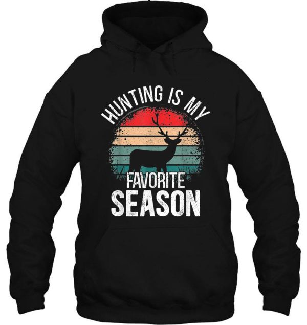 hunting is my favorite season hoodie