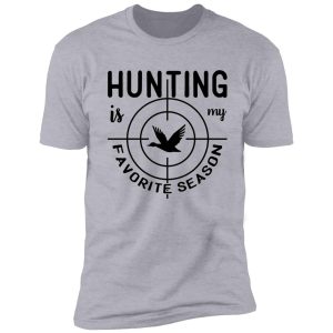 hunting is my favorite season shirt