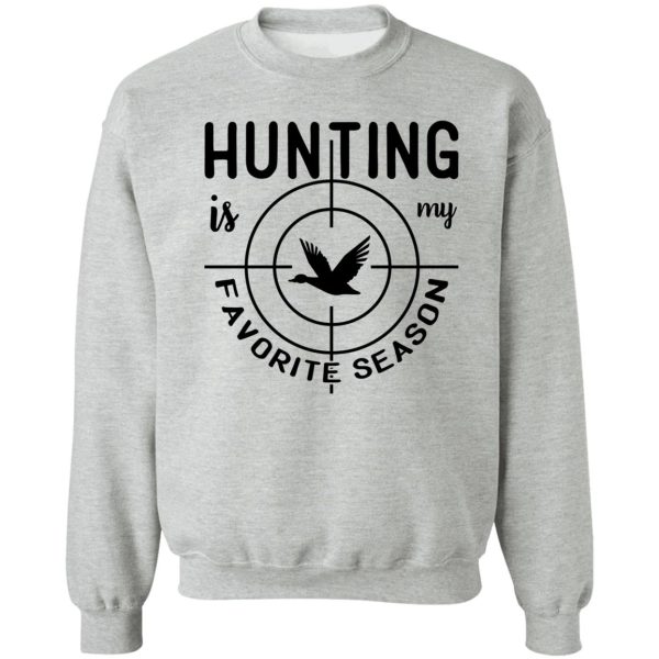 hunting is my favorite season sweatshirt