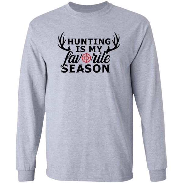 hunting is my favorite season t-shirt long sleeve