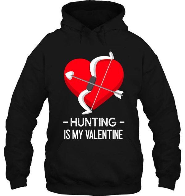 hunting is my valentine hoodie