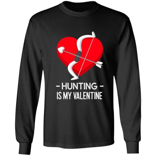 hunting is my valentine long sleeve
