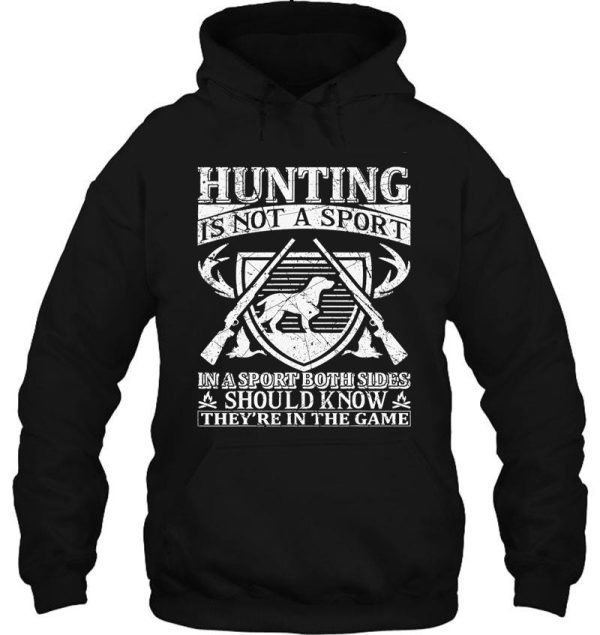 hunting is not a sport funny hunter hoodie