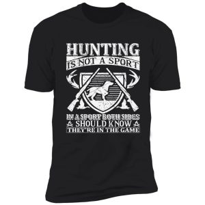 hunting is not a sport funny hunter shirt