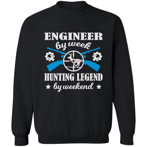 hunting legend engineer by weekend sweatshirt