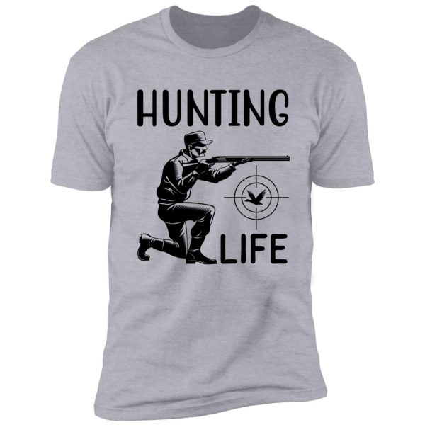 hunting life! shirt