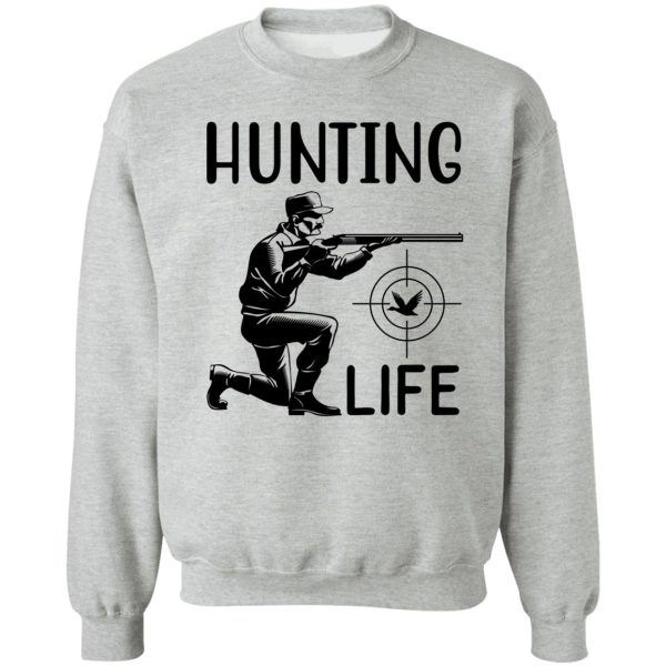 hunting life! sweatshirt