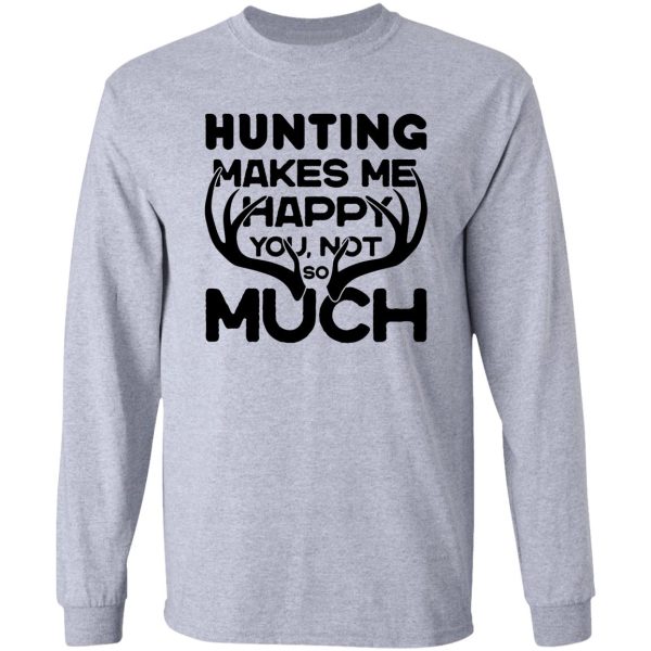 hunting makes me happy original deer hunting design long sleeve