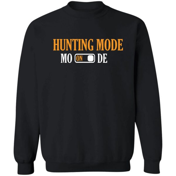 hunting mode on original deer hunting design sweatshirt