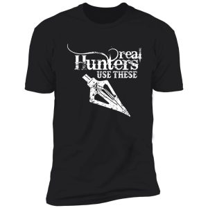 hunting real hunters use these shirt