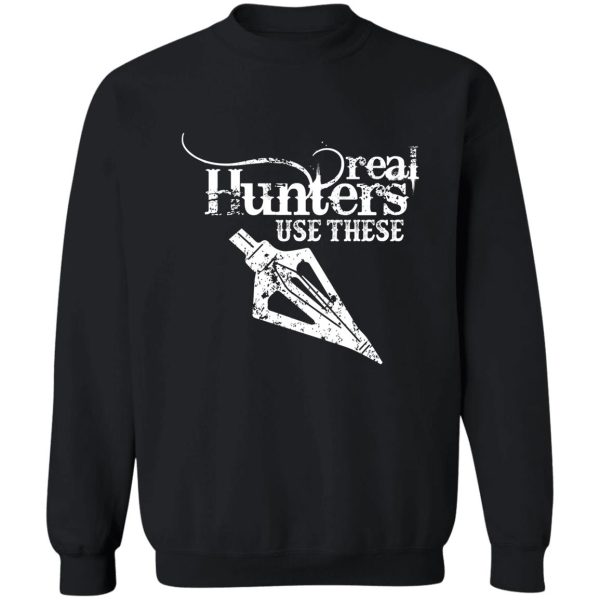 hunting real hunters use these sweatshirt