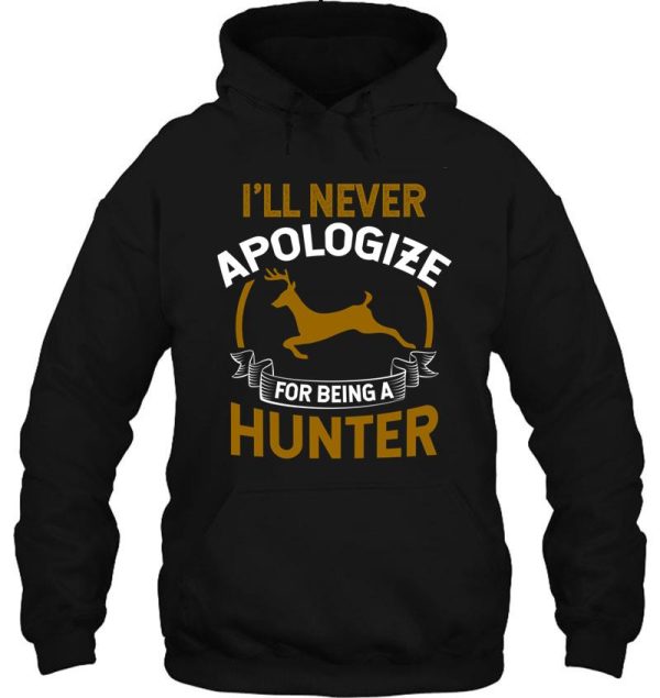 hunting shirt ill never apologize for being a hunter gift tee hoodie