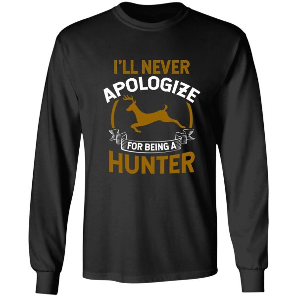 hunting shirt ill never apologize for being a hunter gift tee long sleeve