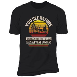 hunting shirts for men you see nature funny hunting gifts t-shirt shirt