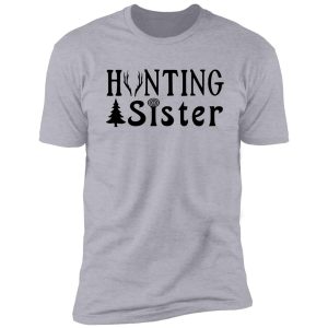 hunting sister - family hunting series shirt