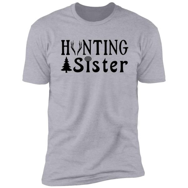 hunting sister - family hunting series shirt