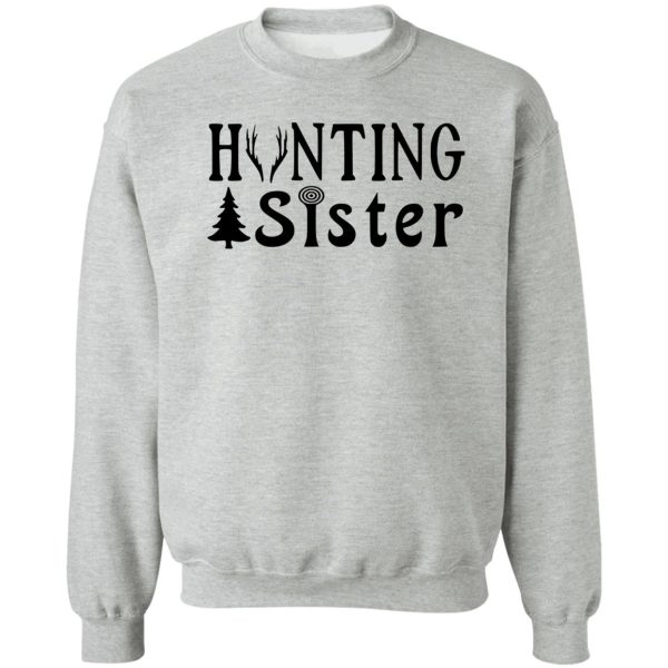 hunting sister - family hunting series sweatshirt