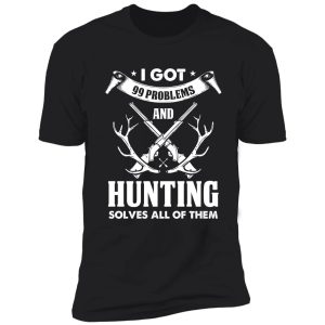 hunting solves all of them 99 problems shirt