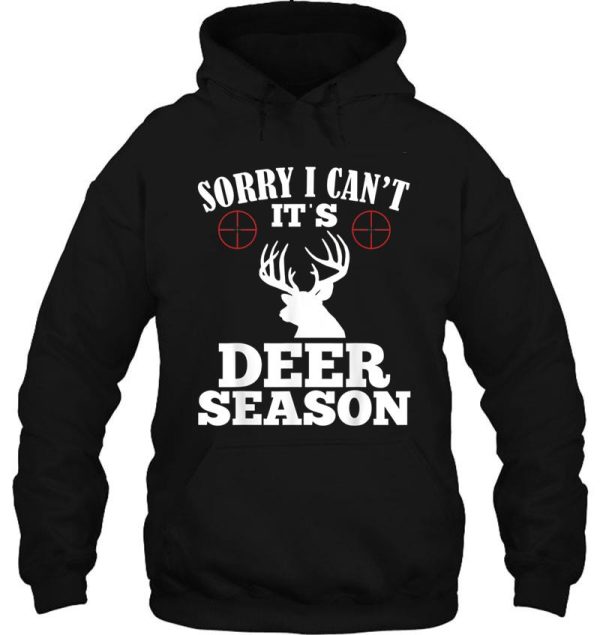 hunting sorry cant its season funny deer hoodie