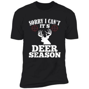 hunting sorry cant its season funny deer shirt