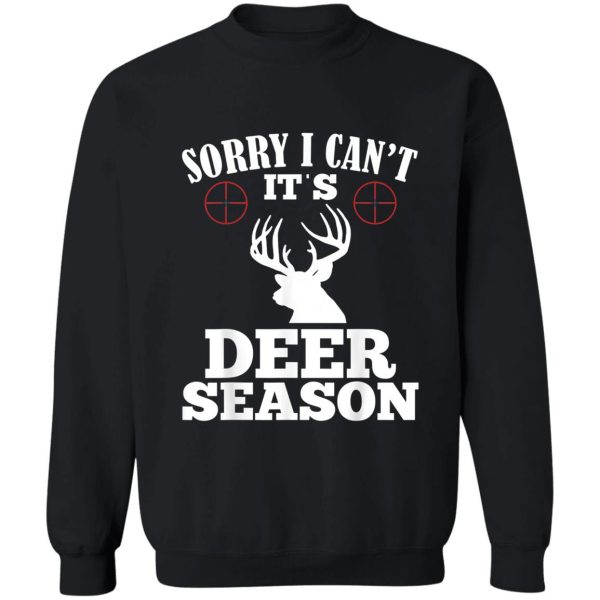 hunting sorry cant its season funny deer sweatshirt