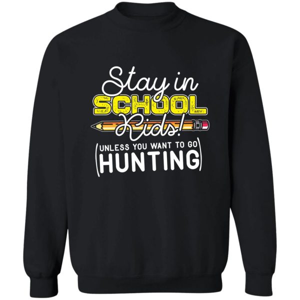 hunting stay in school kids sweatshirt