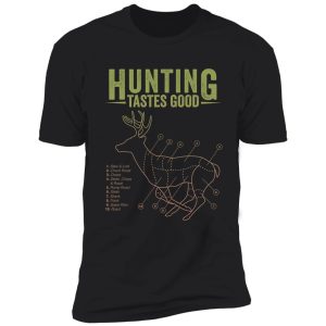 hunting tastes good - deer hunting design shirt