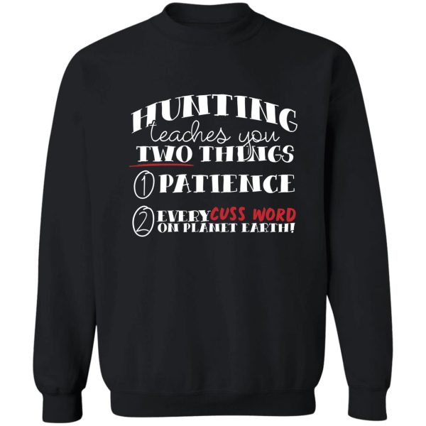 hunting teaches you two things sweatshirt