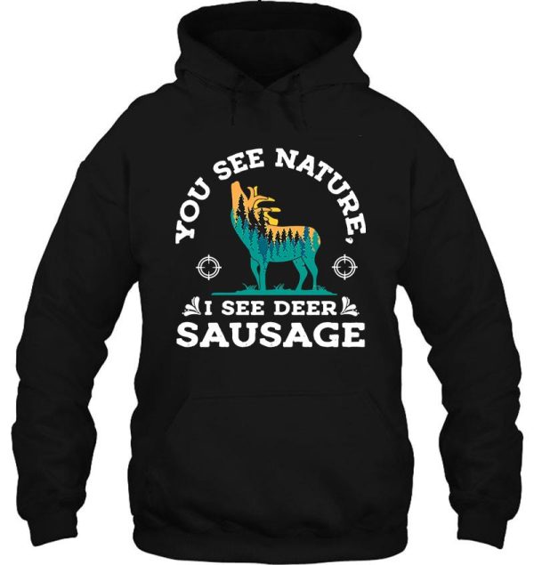 hunting white deer season you see nature i see sausage fun t-shirt hoodie