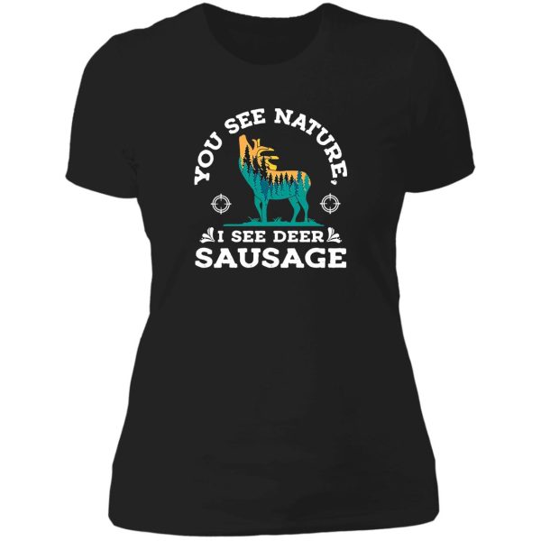 hunting white deer season you see nature i see sausage fun t-shirt lady t-shirt