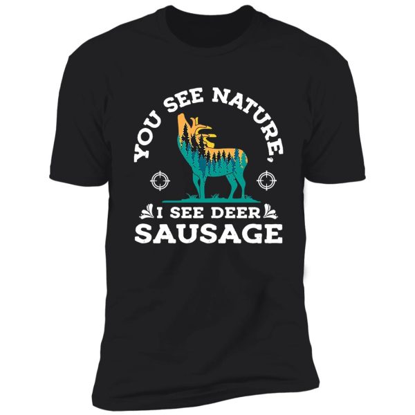 hunting white deer season you see nature, i see sausage fun t-shirt shirt