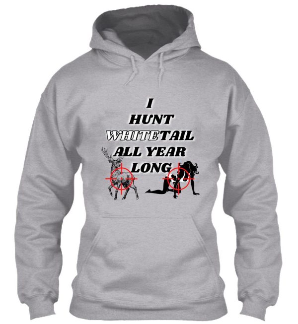 hunting whitetail all year long hoodie