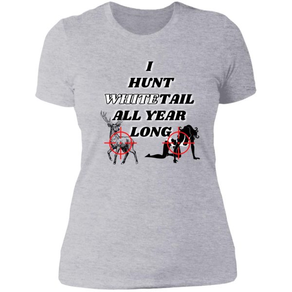 hunting whitetail all year long lady t-shirt