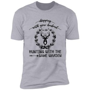 hunting with the game warden t-shirt shirt