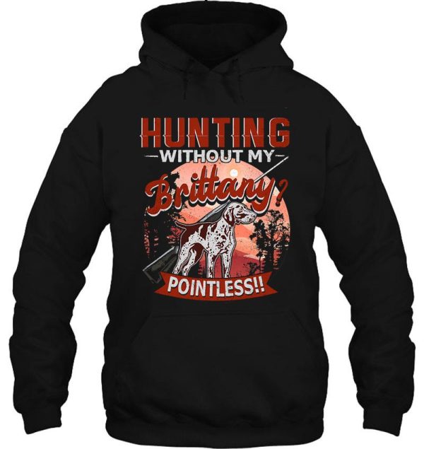 hunting without my brittany dog hoodie