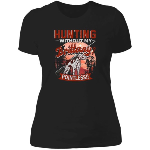 hunting without my brittany dog lady t-shirt