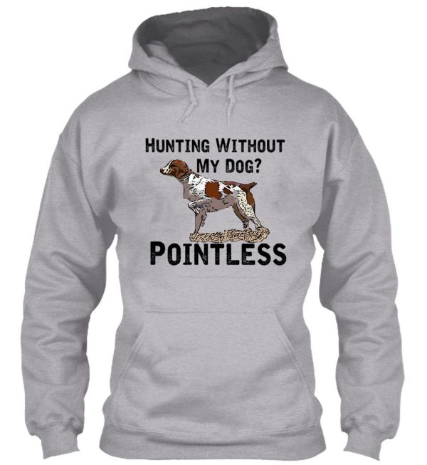 hunting without my dog pointless (brittany black lettering) hoodie