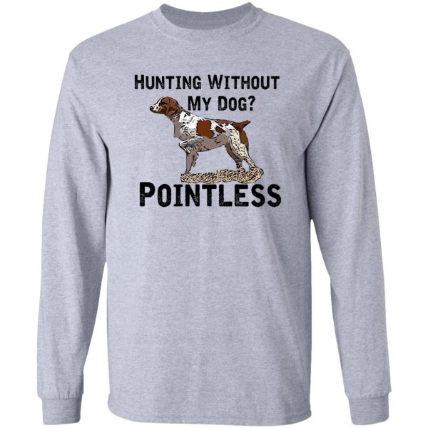 hunting without my dog pointless (brittany black lettering) long sleeve