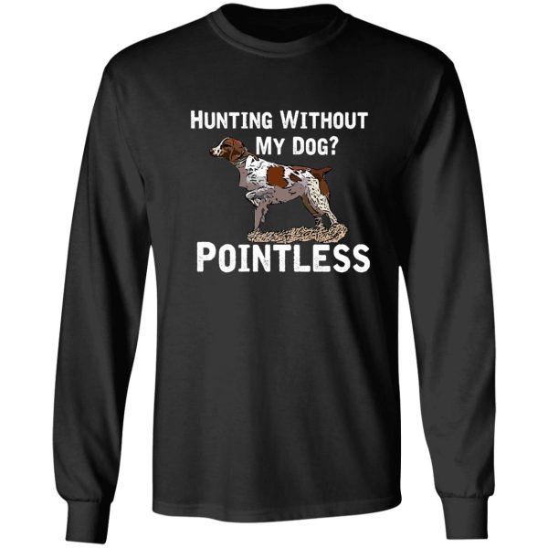 hunting without my dog pointless (brittany white lettering) long sleeve